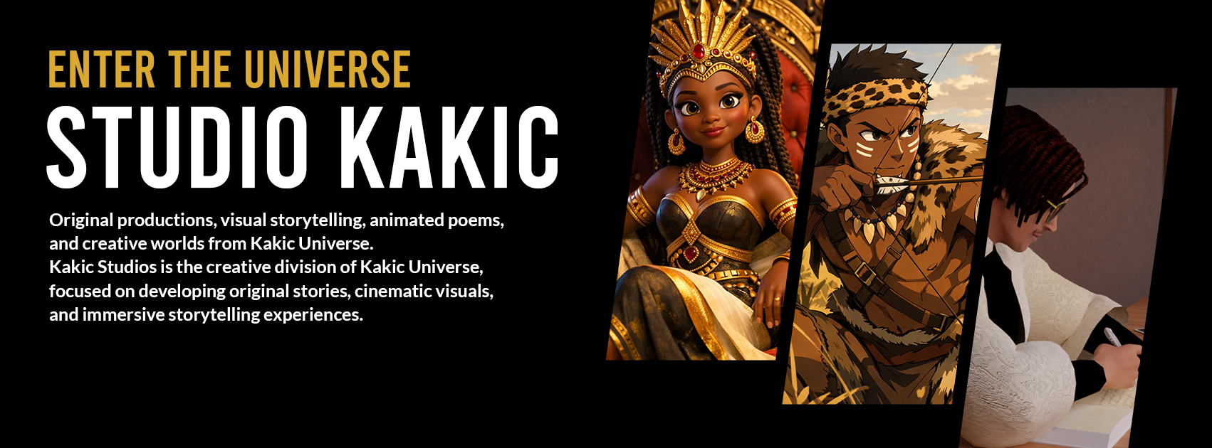 Promotional banner for Studio Kakic featuring three character panels: a 3D animated royal figure, an anime-style archer, and a writer. Text reads: "Enter the Universe Studio Kakic: Original productions, visual storytelling, and creative worlds.